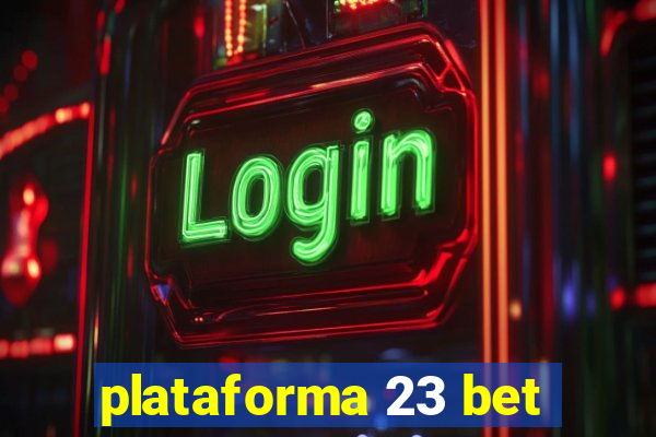 plataforma 23 bet